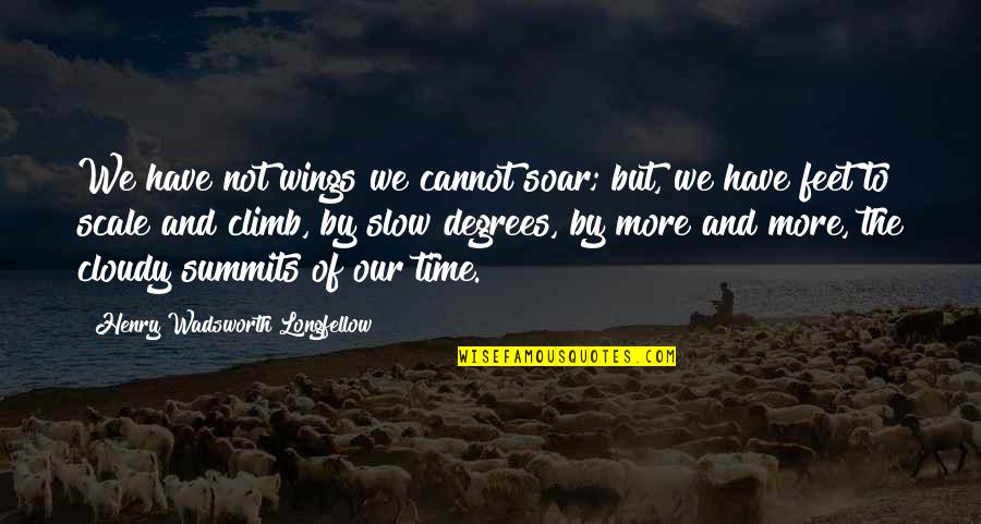 Izamar Quotes By Henry Wadsworth Longfellow: We have not wings we cannot soar; but, Izamar Quotes By Henry Wadsworth Longfellow: We have not wings we cannot soar; but,