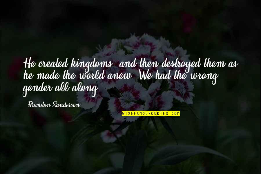 Izanagi No Okami Quotes By Brandon Sanderson: He created kingdoms, and then destroyed them as Izanagi No Okami Quotes By Brandon Sanderson: He created kingdoms, and then destroyed them as