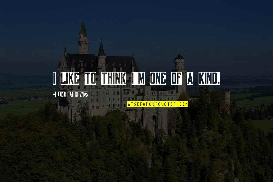 Izara Llc Quotes By J.M. Darhower: I like to think I'm one of a