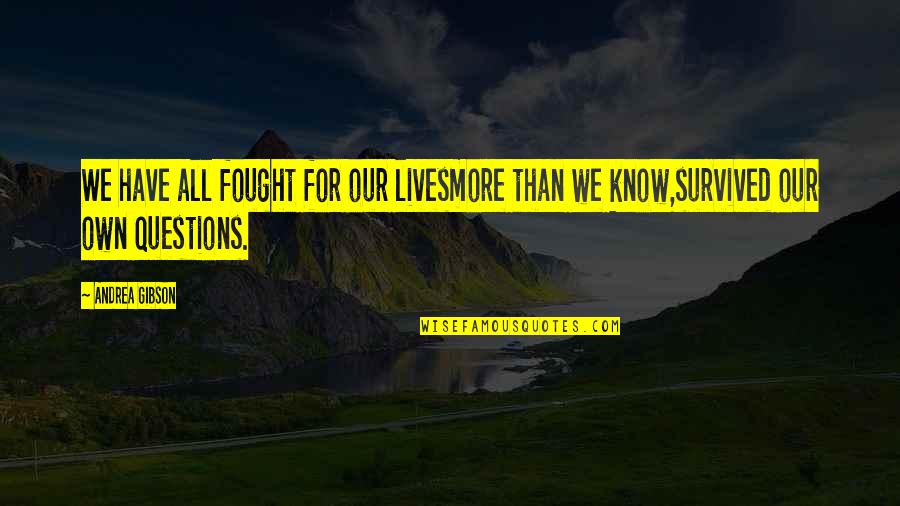Izara Salzedo Quotes By Andrea Gibson: We have all fought for our livesmore than