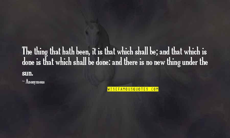 Izayah Cummings Quotes By Anonymous: The thing that hath been, it is that
