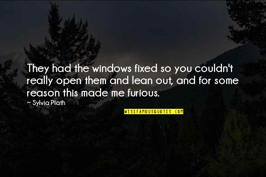 Izayah Cummings Quotes By Sylvia Plath: They had the windows fixed so you couldn't