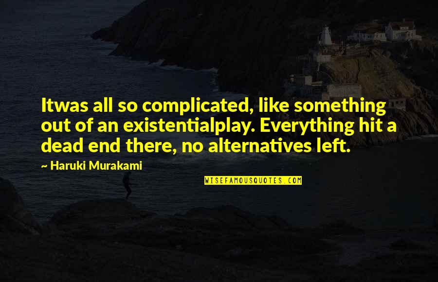 Izb Ki Timea Quotes By Haruki Murakami: Itwas all so complicated, like something out of