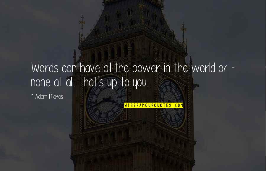Izbijanje Quotes By Adam Makos: Words can have all the power in the