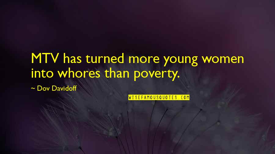 Izbjeglica Quotes By Dov Davidoff: MTV has turned more young women into whores Izbjeglica Quotes By Dov Davidoff: MTV has turned more young women into whores