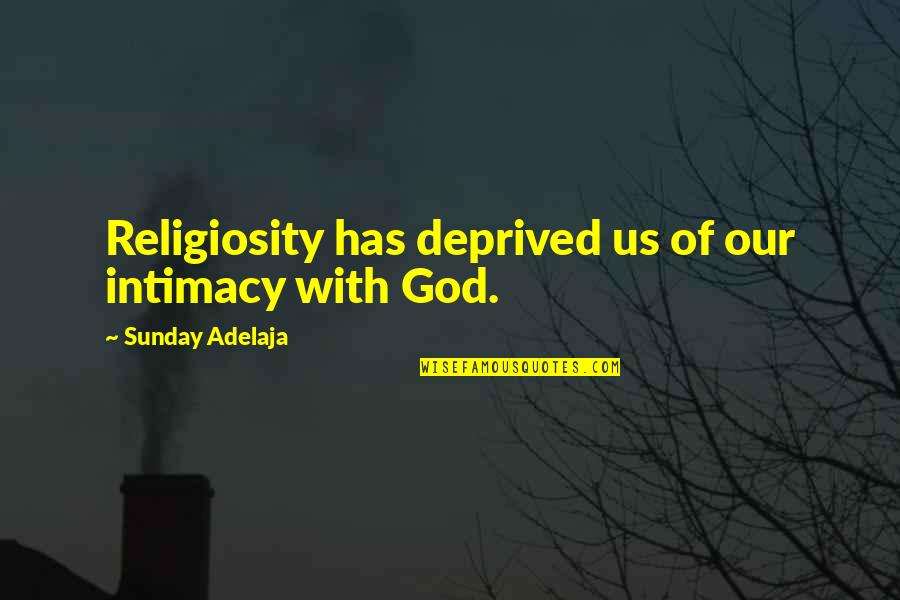 Izdirva Quotes By Sunday Adelaja: Religiosity has deprived us of our intimacy with