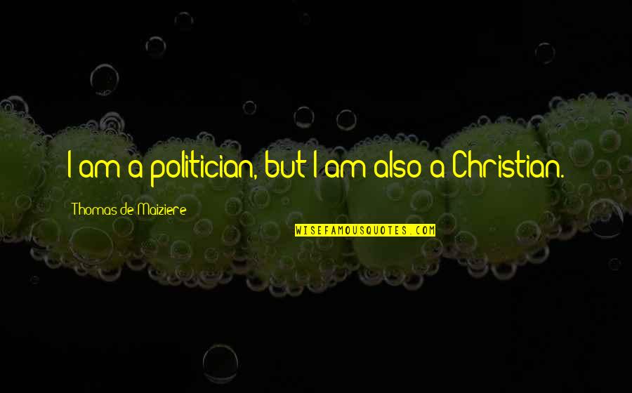 Izdress Quotes By Thomas De Maiziere: I am a politician, but I am also Izdress Quotes By Thomas De Maiziere: I am a politician, but I am also