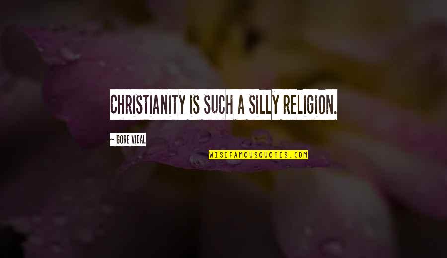 Izel Quotes By Gore Vidal: Christianity is such a silly religion.