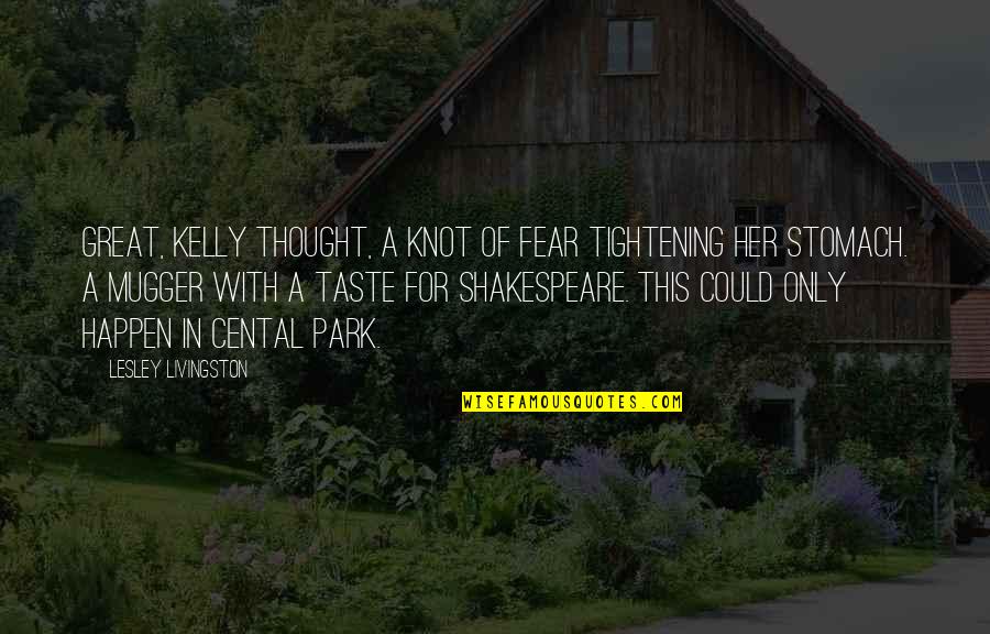 Izell Quotes By Lesley Livingston: Great, Kelly thought, a knot of fear tightening Izell Quotes By Lesley Livingston: Great, Kelly thought, a knot of fear tightening