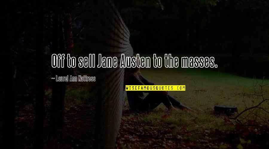 Izen Zonnepanelen Quotes By Laurel Ann Nattress: Off to sell Jane Austen to the masses.