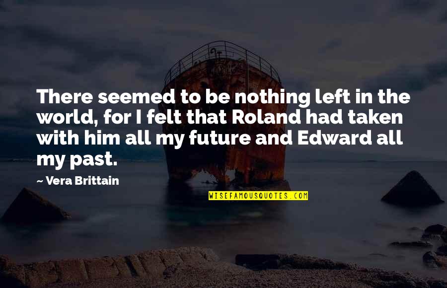 Izenberg Goldberg Quotes By Vera Brittain: There seemed to be nothing left in the