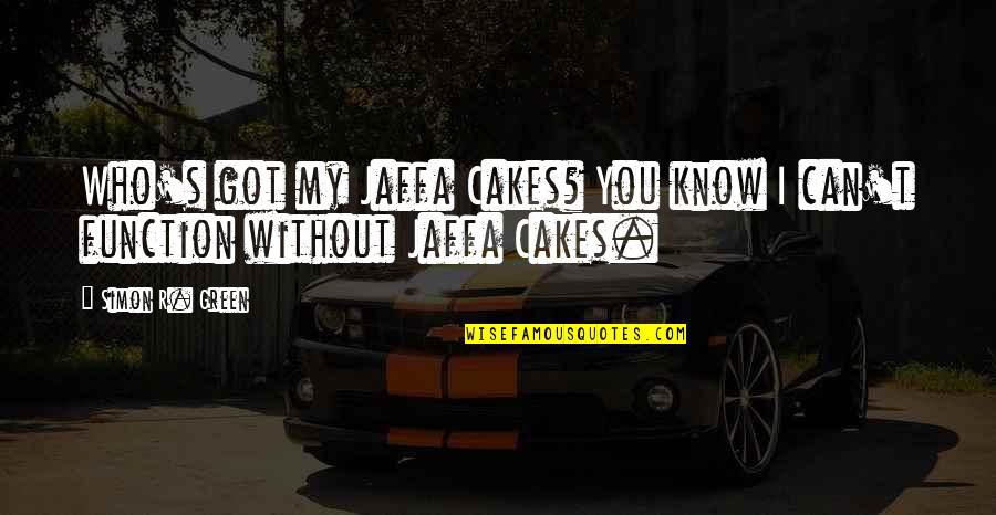 Izer Scenky Quotes By Simon R. Green: Who's got my Jaffa Cakes? You know I