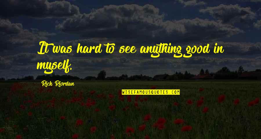 Izerwaren Quotes By Rick Riordan: It was hard to see anything good in