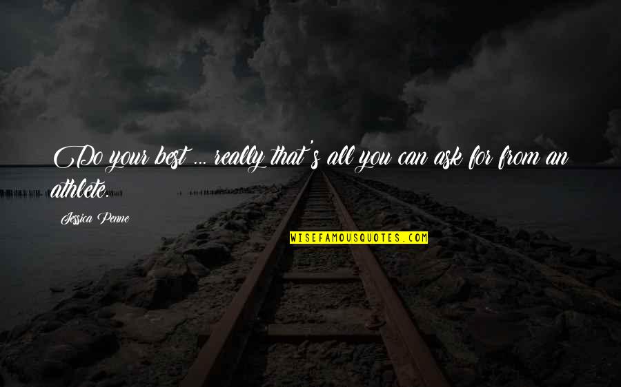 Izgi Sinema Quotes By Jessica Penne: Do your best ... really that's all you