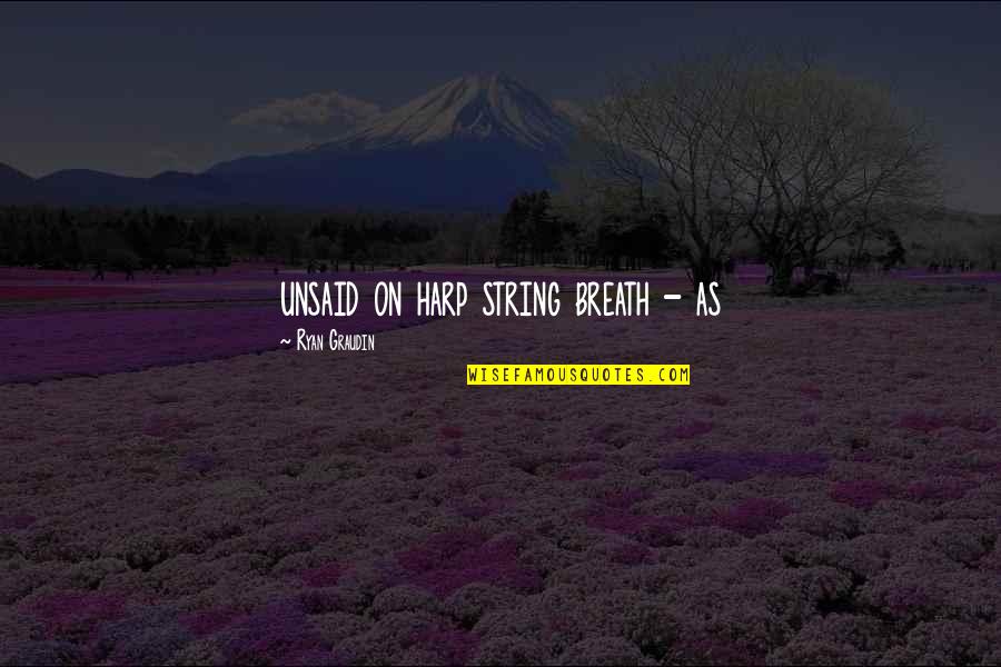 Izgiland Quotes By Ryan Graudin: unsaid on harp string breath - as Izgiland Quotes By Ryan Graudin: unsaid on harp string breath - as