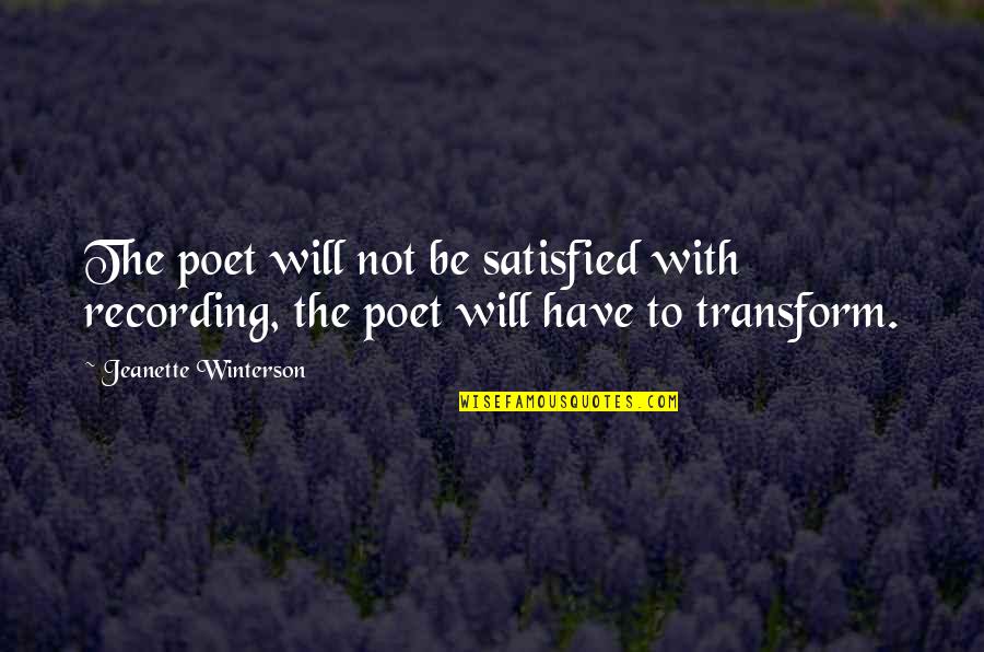 Izgovori U Quotes By Jeanette Winterson: The poet will not be satisfied with recording, Izgovori U Quotes By Jeanette Winterson: The poet will not be satisfied with recording,