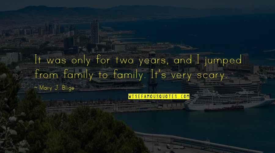 Izgubeni Quotes By Mary J. Blige: It was only for two years, and I