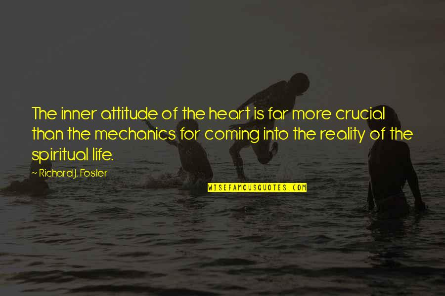 Izgubite Quotes By Richard J. Foster: The inner attitude of the heart is far