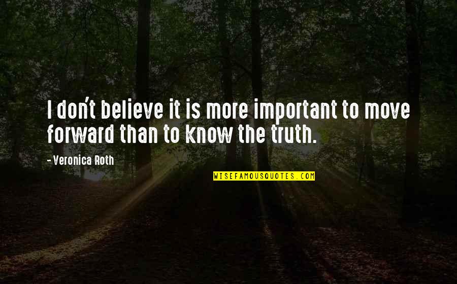 Izgudrotaji Quotes By Veronica Roth: I don't believe it is more important to