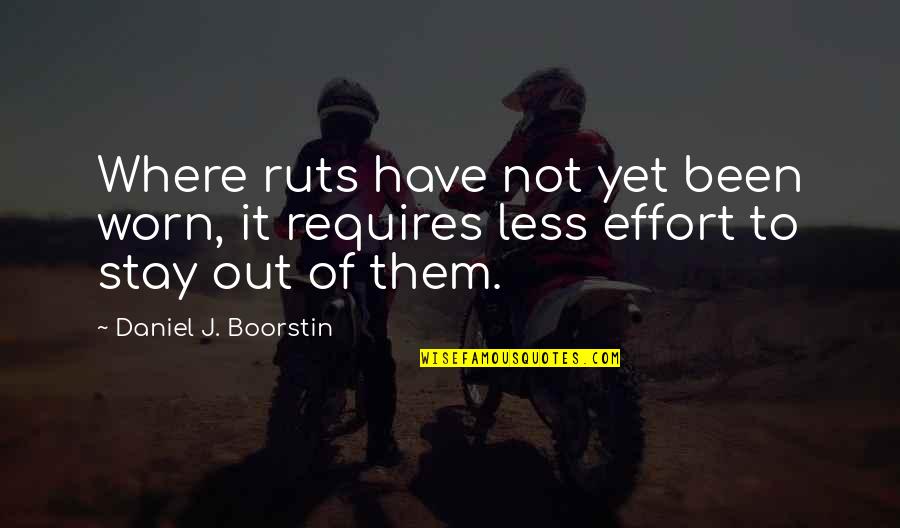 Izhiman Spices Quotes By Daniel J. Boorstin: Where ruts have not yet been worn, it