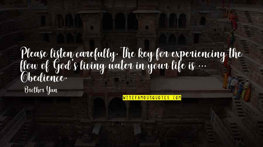 Iziens Quotes By Brother Yun: Please listen carefully. The key for experiencing the