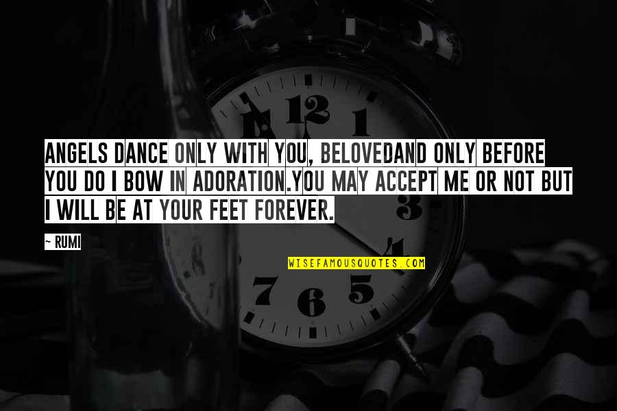 Iziens Quotes By Rumi: Angels dance only with You, Belovedand only before