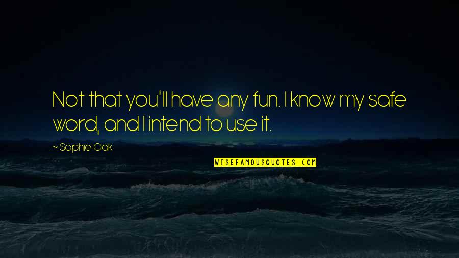 Iziens Quotes By Sophie Oak: Not that you'll have any fun. I know