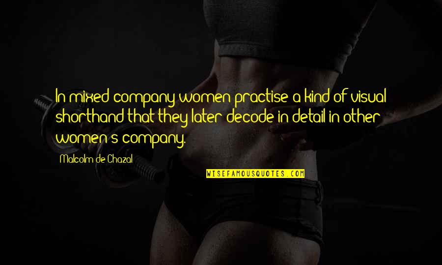 Izilda Gomes Quotes By Malcolm De Chazal: In mixed company women practise a kind of Izilda Gomes Quotes By Malcolm De Chazal: In mixed company women practise a kind of