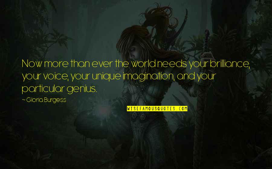 Izini Mama Quotes By Gloria Burgess: Now more than ever the world needs your Izini Mama Quotes By Gloria Burgess: Now more than ever the world needs your