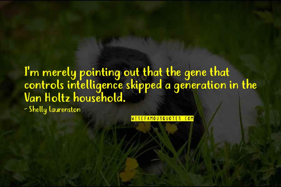 Izinin Quotes By Shelly Laurenston: I'm merely pointing out that the gene that