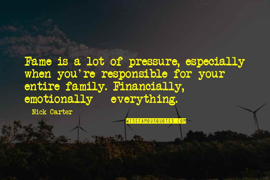 Izjave O Quotes By Nick Carter: Fame is a lot of pressure, especially when Izjave O Quotes By Nick Carter: Fame is a lot of pressure, especially when