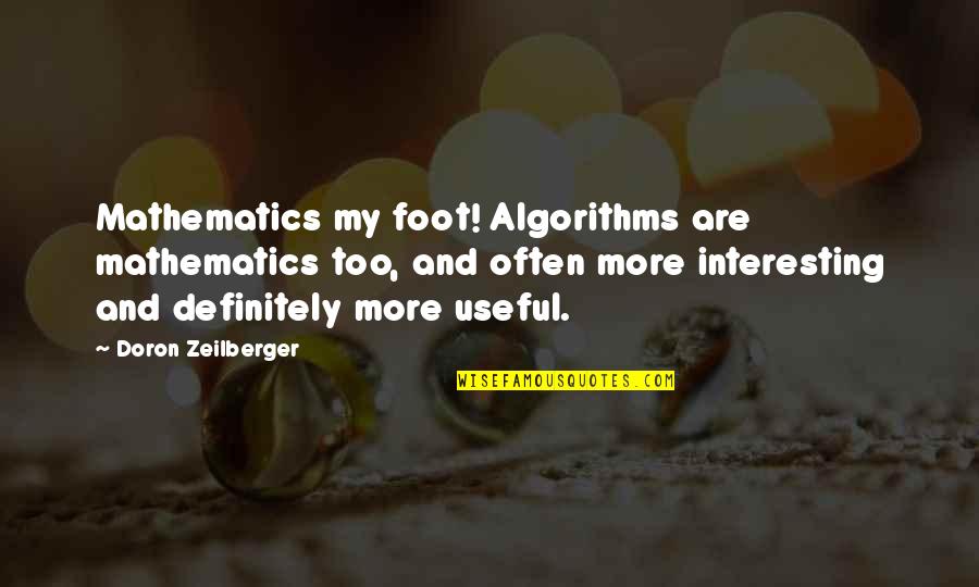 Izjave Poznatih Quotes By Doron Zeilberger: Mathematics my foot! Algorithms are mathematics too, and