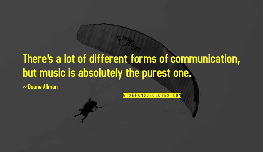 Izkliedeta Quotes By Duane Allman: There's a lot of different forms of communication,