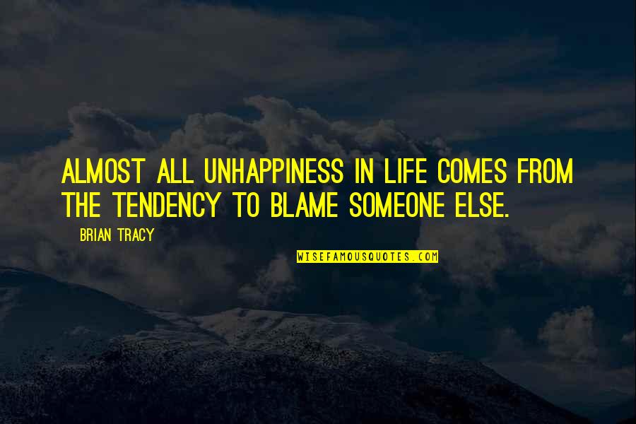 Izkliedetajlecas Quotes By Brian Tracy: Almost all unhappiness in life comes from the