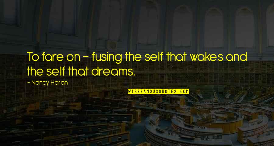 Izledimiz Quotes By Nancy Horan: To fare on - fusing the self that