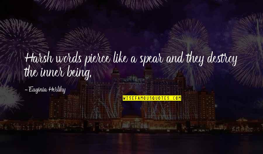 Izleorg Quotes By Euginia Herlihy: Harsh words pierce like a spear and they