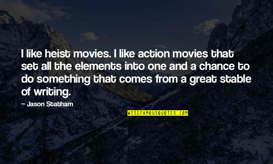 Izleti U Quotes By Jason Statham: I like heist movies. I like action movies