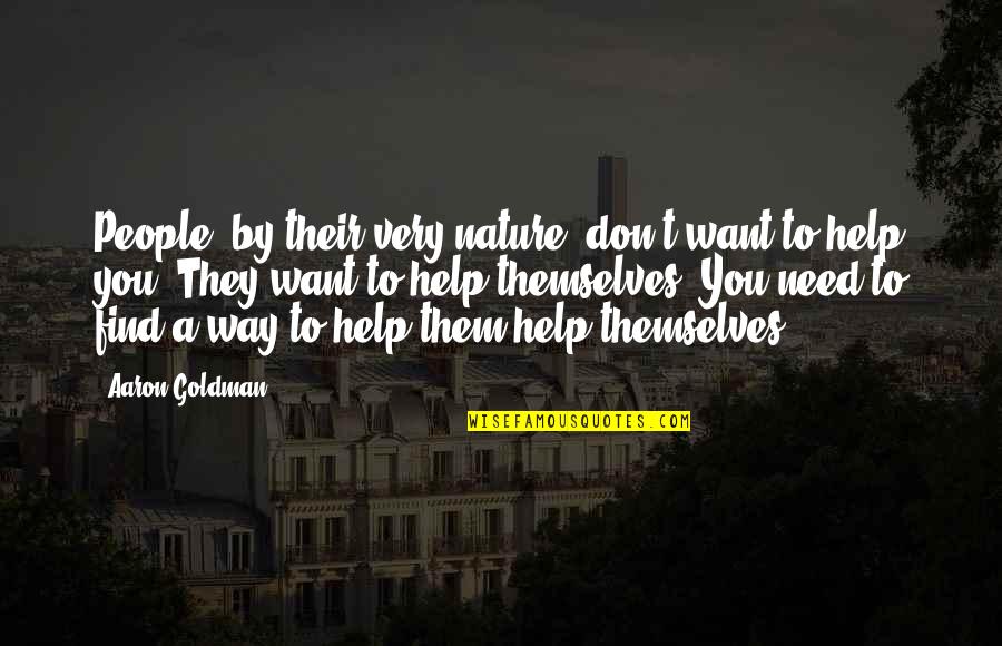 Izlog Suvremenog Quotes By Aaron Goldman: People, by their very nature, don't want to Izlog Suvremenog Quotes By Aaron Goldman: People, by their very nature, don't want to