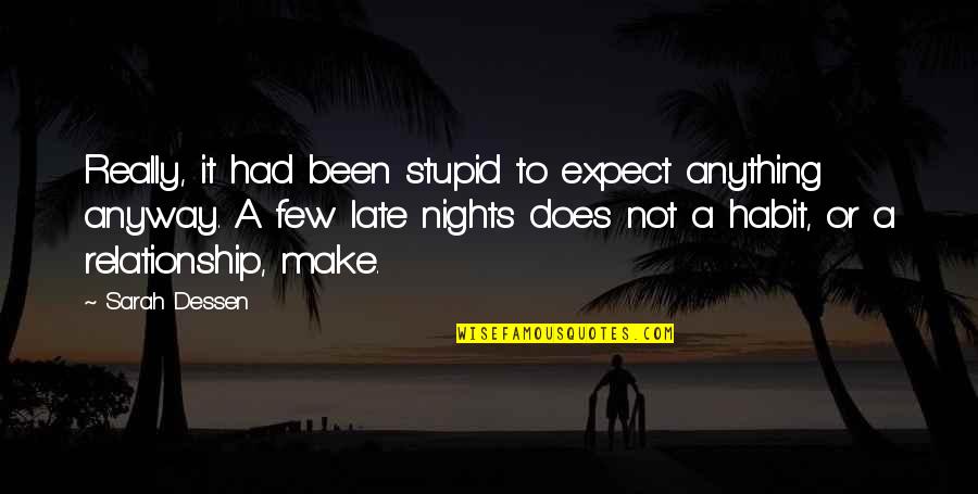 Izlom Quotes By Sarah Dessen: Really, it had been stupid to expect anything Izlom Quotes By Sarah Dessen: Really, it had been stupid to expect anything