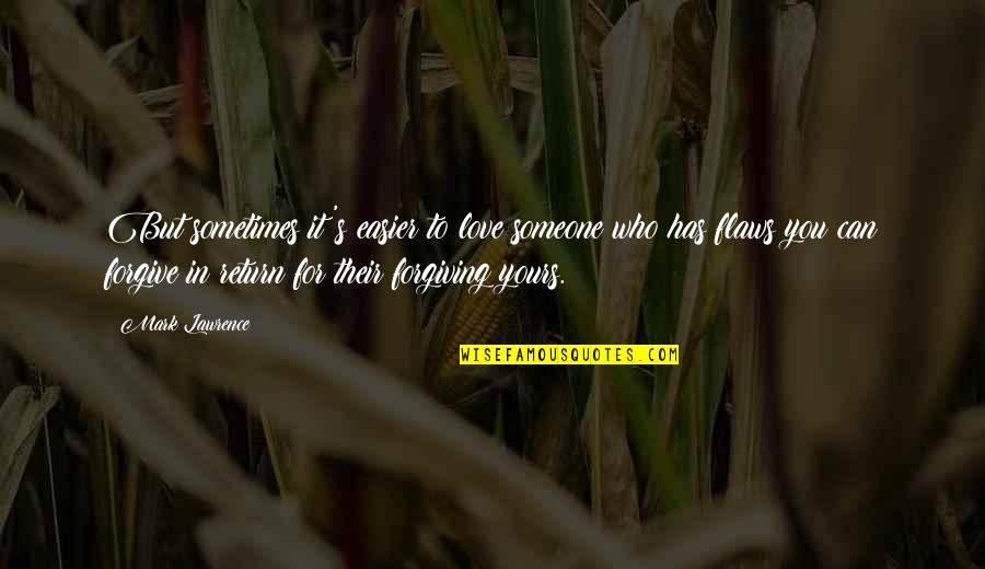 Izmedju Dve Quotes By Mark Lawrence: But sometimes it's easier to love someone who Izmedju Dve Quotes By Mark Lawrence: But sometimes it's easier to love someone who