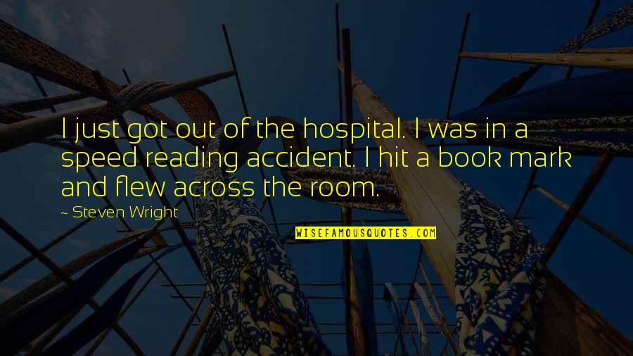 Iznenadni Susret Quotes By Steven Wright: I just got out of the hospital. I Iznenadni Susret Quotes By Steven Wright: I just got out of the hospital. I