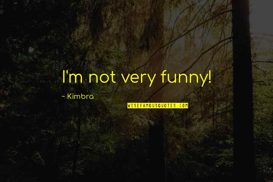Izobel Naval Quotes By Kimbra: I'm not very funny!