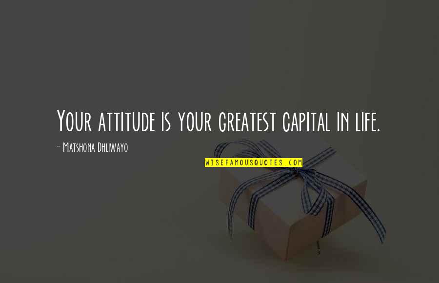 Izod Shoes Quotes By Matshona Dhliwayo: Your attitude is your greatest capital in life. Izod Shoes Quotes By Matshona Dhliwayo: Your attitude is your greatest capital in life.