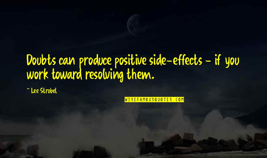 Izolacija Quotes By Lee Strobel: Doubts can produce positive side-effects - if you