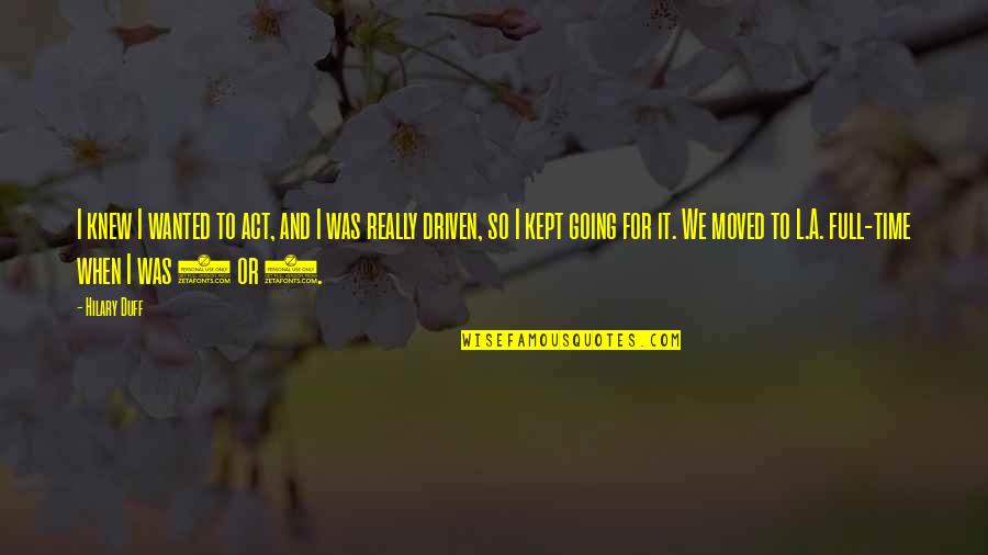 Izolacija Temelja Quotes By Hilary Duff: I knew I wanted to act, and I Izolacija Temelja Quotes By Hilary Duff: I knew I wanted to act, and I