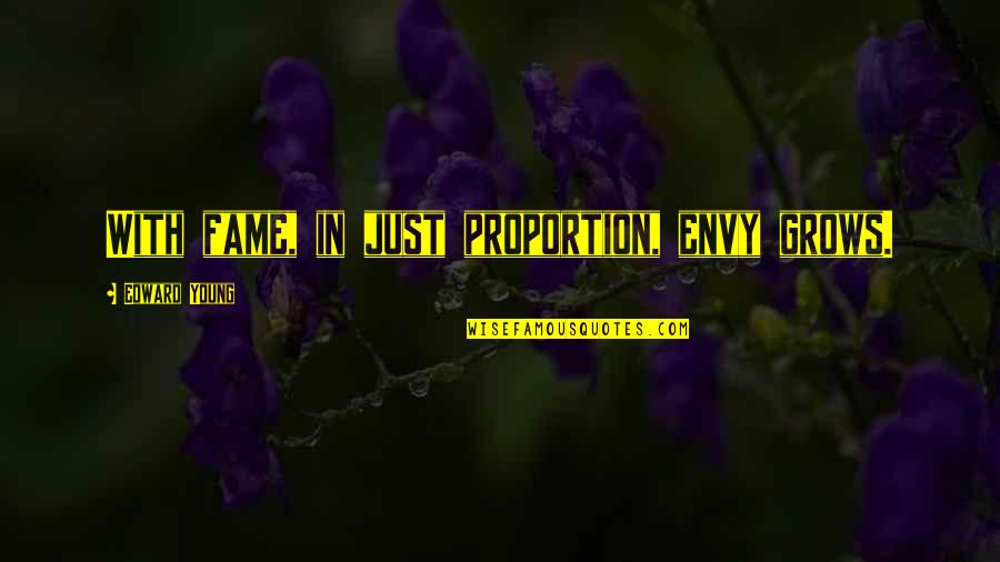 Izoleta Quotes By Edward Young: With fame, in just proportion, envy grows.