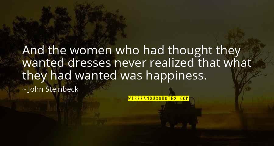 Izoleta Quotes By John Steinbeck: And the women who had thought they wanted
