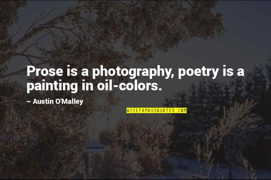 Izraz Za Quotes By Austin O'Malley: Prose is a photography, poetry is a painting