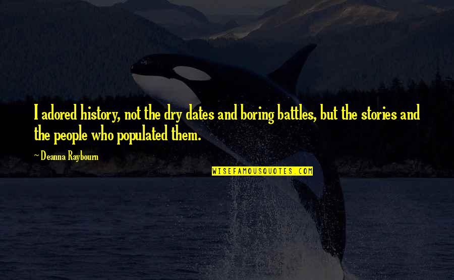 Izraz Za Quotes By Deanna Raybourn: I adored history, not the dry dates and