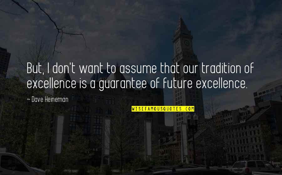 Izrod Znacenje Quotes By Dave Heineman: But, I don't want to assume that our